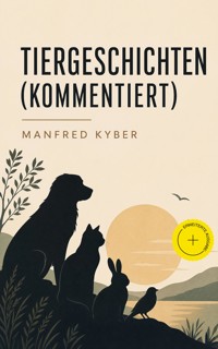 Tiergeschichten (Kommentiert) - Manfred Kyber - ebook