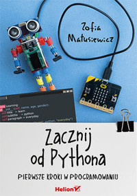 Zacznij od Pythona. Pierwsze kroki w programowaniu - Zofia Matusiewicz - książka