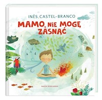 Mamo nie mogę zasnąć - Castel-Branco Inês - książka