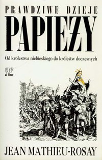 Prawdziwe dzieje papieży - Jean Mathieu-Rosay - ebook