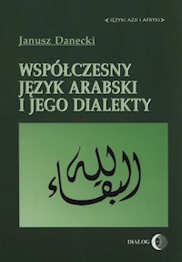 Współczesny język arabski i jego dialekty - Janusz Danecki - książka