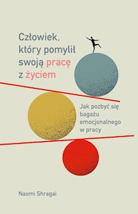 Człowiek, który pomylił swoją pracę z życiem. - Shragai Naomi - książka