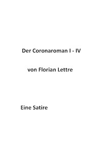 Der Coronaroman I-IV - Florian Lettre - ebook