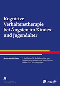 Kognitive Verhaltenstherapie bei Ängsten im Kindes- und Jugendalter - Sigrun Schmidt-Traub - ebook