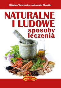 Naturalne i ludowe sposoby leczenia - Wawrzyniec Zbigniew, Myszkin Aleksander - książka