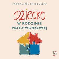 Dziecko w rodzinie patchworkowej - Śniegulska Magdalena - audiobook