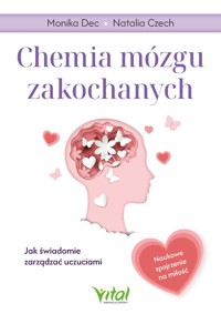 Chemia mózgu zakochanych. - Dec Monika, Natalia Czech - ebook