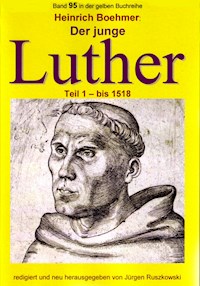 Der junge Luther - Teil 1 - bis 1518 - Heinrich Boehmer - ebook