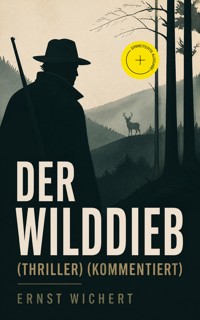 Der Wilddieb (Thriller) (Kommentiert) - Ernst Wichert - ebook