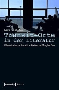 Transit-Orte in der Literatur - Lars Wilhelmer - ebook
