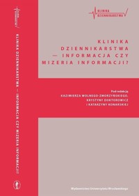 Klinika Dziennikarstwa — Informacja czy mizeria informacji? -  - książka