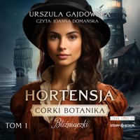 Córka botanika. Bliźniaczki. Tom I. Hortensja - Gajdowska Urszula - ebook + audiobook