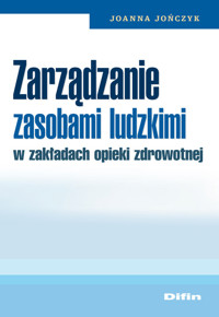 Zarządzanie zasobami ludzkimi w zakładach opieki zdrowotnej - Jończyk Joanna - książka