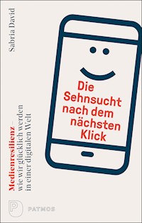 Die Sehnsucht nach dem nächsten Klick - Sabria David - ebook