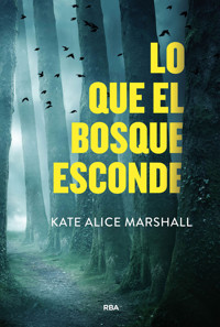 Lo que el bosque esconde - Kate Alice Marshall - ebook
