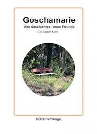 Goschamarie Alte Geschichten - neue Freunde - Stefan Mitrenga - ebook