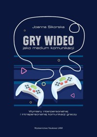 Gry wideo jako medium komunikacji - Sikorska Joanna - książka