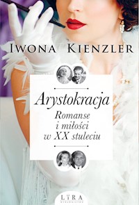 Arystokracja Romanse i miłości w XX stuleciu - Kienzler  Iwona - książka