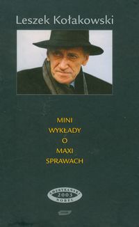 Mini wykłady o Maxi sprawach - Leszek Kołakowski - książka