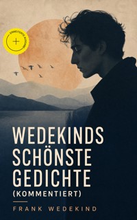 Wedekinds schönste Gedichte (Kommentiert) - Frank Wedekind - ebook