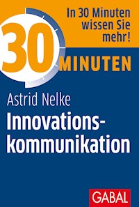 30 Minuten Innovationskommunikation - Astrid Nelke - ebook