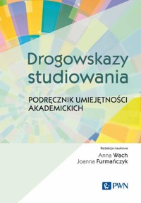 Drogowskazy studiowania. Podręcznik umiejętności akademickich - Anna Wach, Joanna Furmańczyk - książka