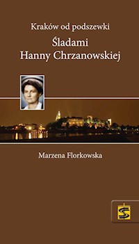 Kraków od podszewki Śladami Hanny Chrzanowskiej -  - książka