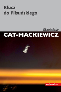 Klucz do Piłsudskiego - Stanisław Cat-Mackiewicz - ebook + książka
