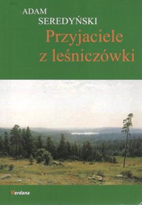 Przyjaciele z leśniczówki - Adam Seredyński - ebook