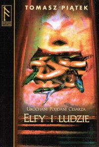 Ukochani poddani Cesarza. Elfy i ludzie - Tomasz Piątek - ebook