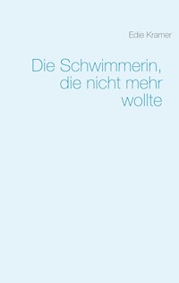 Die Schwimmerin, die nicht mehr wollte - Edie Kramer - ebook
