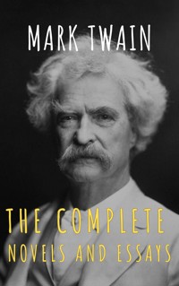 Mark Twain: The Complete Novels and Essays - Mark Twain - ebook