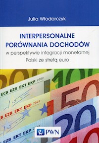 Interpersonalne porównania dochodów w perspektywie integracji monetarnej Polski ze strefą euro - Włodarczyk Julia - książka