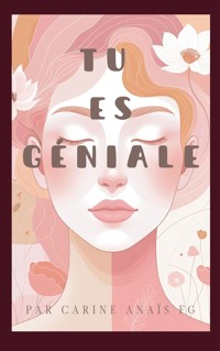Tu es géniale - Carine Anaïs FG - ebook