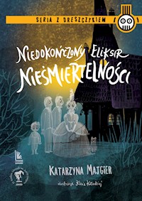Niedokończony eliksir nieśmiertelności - Katarzyna Majgier - ebook + audiobook + książka