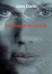 Le Visage du passé - John Dorie - ebook