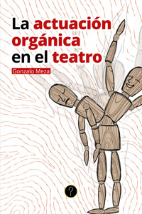 La actuación orgánica en el teatro - Gonzalo Meza Guzmán - ebook