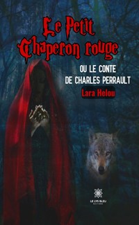 Le Petit Chaperon rouge ou le conte de Charles Perrault - Lara Helou - ebook