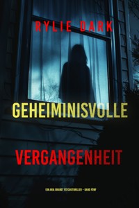 Geheiminisvolle Vergangenheit (Ein Aria Brandt Psychothriller – Band Fünf) - Rylie Dark - ebook