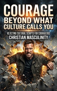 Courage Beyond What Culture Calls You - Hollis Parr - ebook