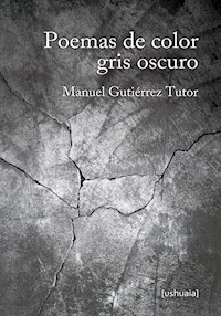Poemas de color gris oscuro - Manuel Gutiérrez Tutor - ebook