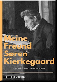 MEINE FREUND SØREN KIERKEGAARD - Heinz Duthel - ebook