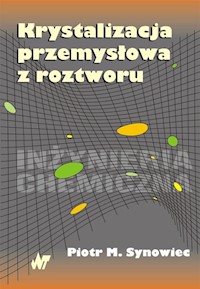 Krystalizacja przemysłowa z roztworu - Synowiec M.Piotr - książka