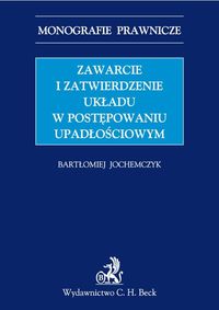 Zawarcie i zatwierdzenie układu w postępowaniu upadłościowym - Bartłomiej Jochemczyk - książka