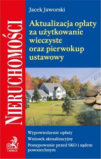 Aktualizacja opłaty za użytkowanie wieczyste oraz pierwokup ustawowy - Jacek Jaworski - książka