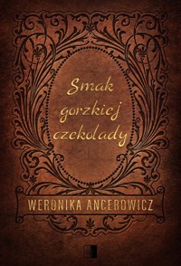 Smak gorzkiej czekolady - Ancerowicz Weronika - ebook + audiobook + książka