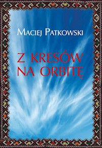 Z Kresów na orbitę - Patkowski Maciej - książka
