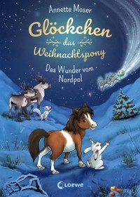 Glöckchen, das Weihnachtspony (Band 1) - Das Wunder vom Nordpol - Annette Moser - ebook
