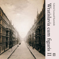 Wratislavia cum figuris II - Kamiński Gabriel Leonard - książka