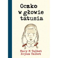 Oczko w głowie tatusia - Talbot Mary M, Talbot Bryan - książka